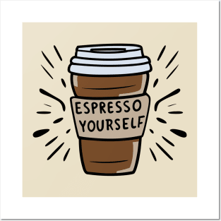 Espresso Yourself - Coffee Lover Posters and Art